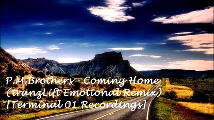 P.m . Brothers - Coming Home (tranzlift Emotional Remix)