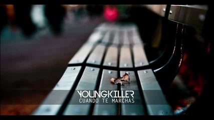 Young Killer - Cuando te Marchas