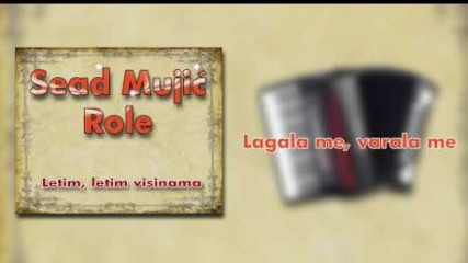 Sead Mujic Role - Lagala me, varala me - (Audio 2009)