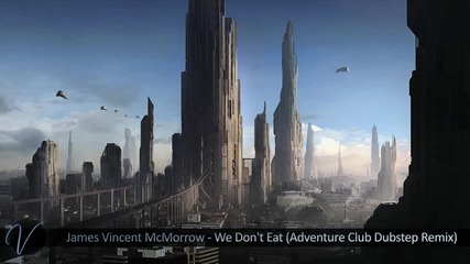 James Vincent Mcmorrow - We Don't Eat ( Adventure Club Dubstep Remix )