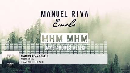 Manuel Riva & Eneli - Mhm Mhm (dave andres remix)