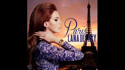 Lana Del Rey - Paris+превод