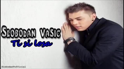 Slobodan Vasic - Ti si losa