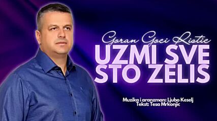 Goran Goci Ristic - Uzmi sve sto zelis (official Audio 2022).mp4