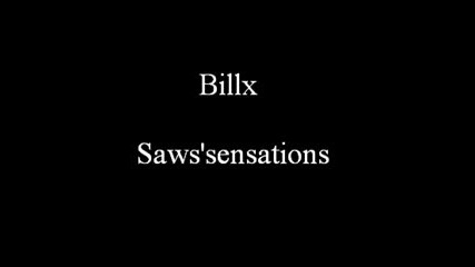 Billx - Sawsensations 