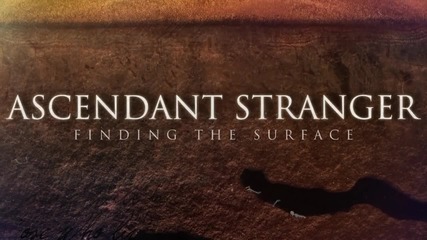 Ascendant Stranger - Finding the Surface