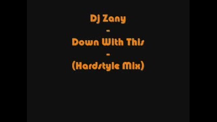 Dj Zany - Down With This (hardstyle Mix)
