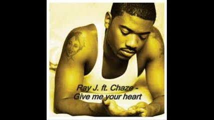 Ray J Feat. Chaze - Give Me Your Heart [new]