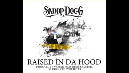 Premiere !!! Snoop Dogg - Raised In Da Hood