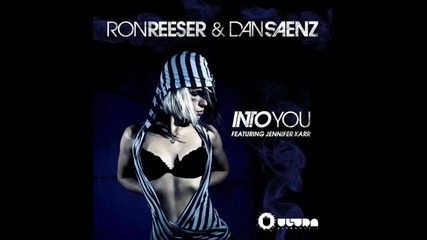 [ Club Summer Hit ] Ron Reeser _ Dan Saenz ft Jennifer Karr - Into You (club Mix)
