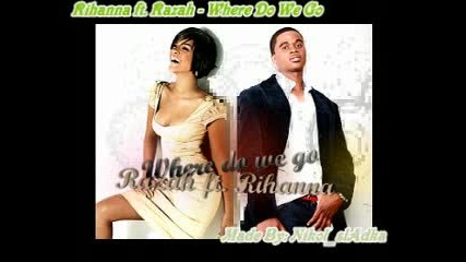 Rihanna Ft. Razah - Where Do We Go