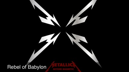 Metallica- Rebel of Babylon- Beyond Magnetic