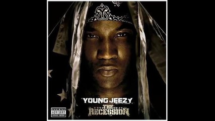 Young Jeezy - Get Allot the Recession 