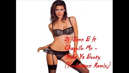 Dj Glenn B ft Chaquilo Mc - Shake Ya Booty (funkastarz Remix) 