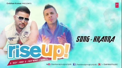 Khanna Punjabi Song By G-deep Rise Up Latest Hit 2013