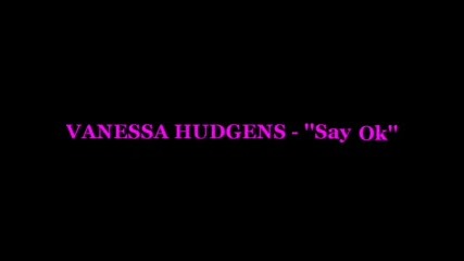 [: ...vanessa~hudgens - say~ok... :]