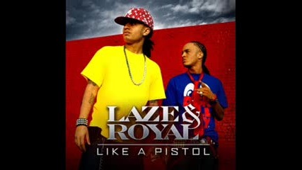 Laze & Royal - Like A Pistol