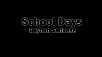 School Days - Kanashimi no Mukou he