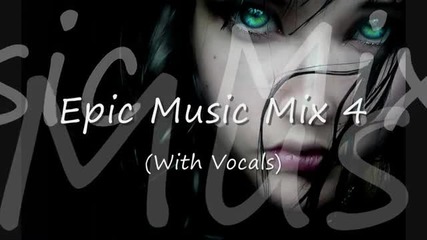 Epic Music Mix 4 (with Vocals)