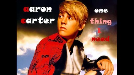 Aaron Carter - One thing I need