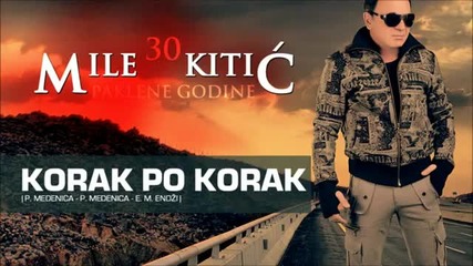 Mile Kitic - Korak Po Korak (2011)