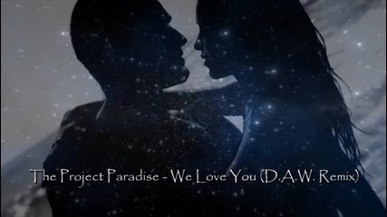 The Project Paradise ~ We Love You - Ние обичаме