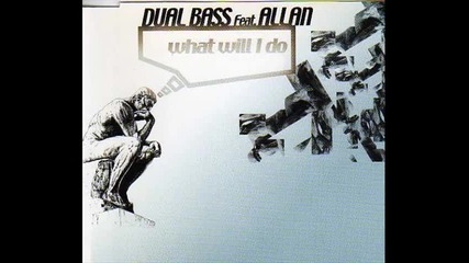 Dual Bass - What Will I Do 