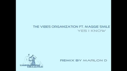 The Vibes Organization feat. Maggie Smile - Yes I Know (marlon D's Uc Medellin Mix)