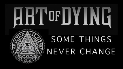 Art of Dying - Some Things Never Change (audio Stream)