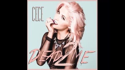 *2014* Cece - Dead 2 me