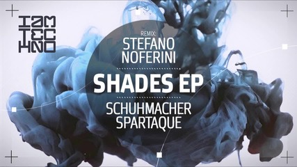 • Schuhmacher & Spartaque - Shades ( Stefano Noferini Remix) [i Am Techno]