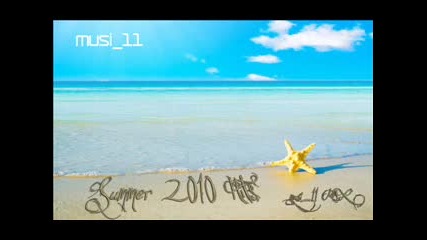 Най - яките песни за Лято 2010 г. / musi 11 Mix / #1 