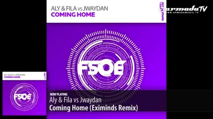 Aly & Fila vs Jwaydan - Coming Home (eximinds Remix)