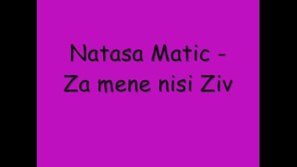 Natasa Matic - Za mene nisi Ziv 2009