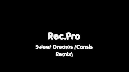 Rec Pro - Sweet Dreams ( Cansis Remix) 