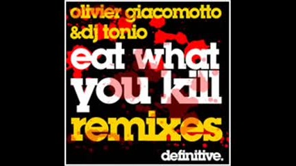 Olivier Giacomotto and Dj Tonio - Eat what you kill (kiko remix)