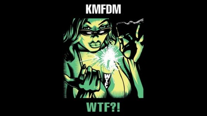 Kmfdm - Come on - Go off