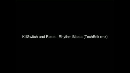 Killswitch And Reset - Rhythm Blasta