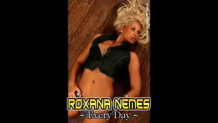 !!! За Първи Път !!! Roxana Nemes - Every Day