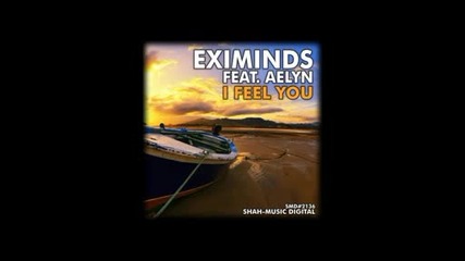 Eximinds feat. Aelyn - I Feel You (mobil Remix) 