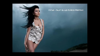 Ще ви хареса! Inna - Sun is Up ( Mico Remix )