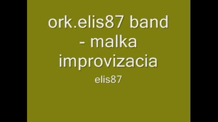 ork.elis87 band malka improvizacia