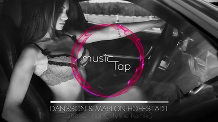Dansson & Marlon Hoffstadt - Shake That (styline Remix)