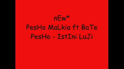 New! Pesho Malkia ft Bate Pesho - Istini Luji (+ Link za svalqne)