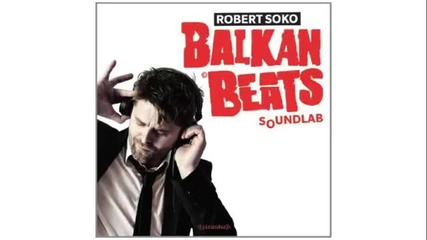 Gypsy Hill - Balkan Beast (robert Soko Remix)