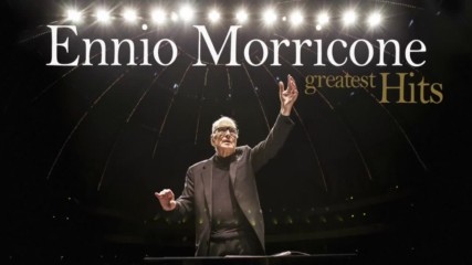 Ennio Morricone - The Best of Ennio Morricone - Greatest Hits High Quality Audio