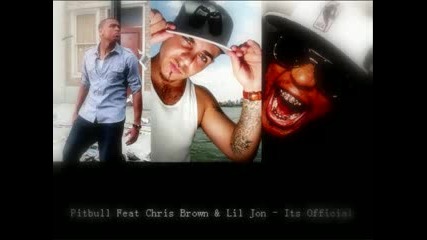 Pitbull Ft. Chris Brown and Lil Jon - Its Official