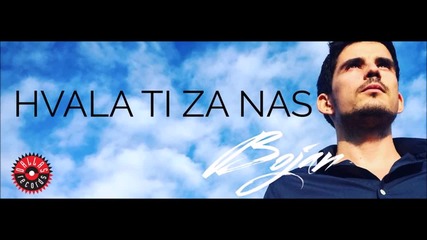 Bojan - Hvala ti za nas