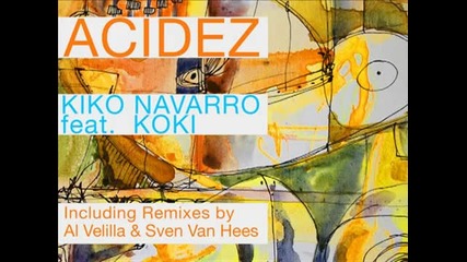 Kiko Navarro feat Koki - Acidez (sven Van Hees Remix)