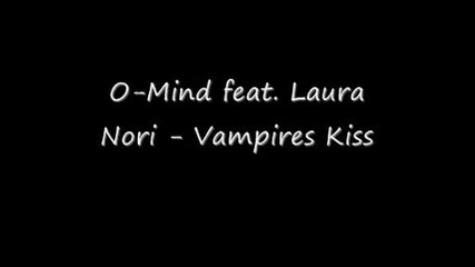 O Mind feat Laura Nori - Vampires Kiss